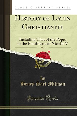 Seller image for History of Latin Christianity, Vol. 4 (Classic Reprint) for sale by Forgotten Books