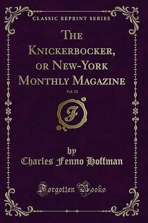 Imagen del vendedor de The Knickerbocker, or New-York Monthly Magazine, Vol. 33 (Classic Reprint) a la venta por Forgotten Books