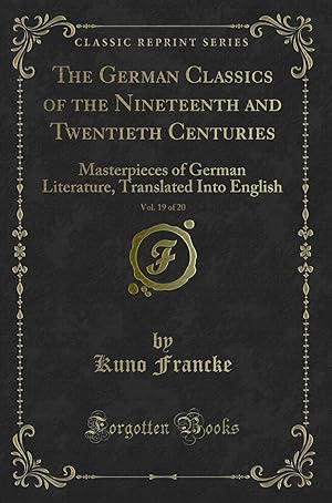 Bild des Verkufers fr The German Classics of the Nineteenth and Twentieth Centuries, Vol. 19 of 20 zum Verkauf von Forgotten Books