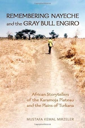 Image du vendeur pour Remembering Nayeche and the Gray Bull Engiro: African Storytellers of the Karamoja Plateau and the Plains of Turkana (Anthropological Horizons) by Mirzeler, Mustafa Kemal [Paperback ] mis en vente par booksXpress