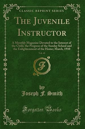 Seller image for The Juvenile Instructor, Vol. 45 (Classic Reprint) for sale by Forgotten Books