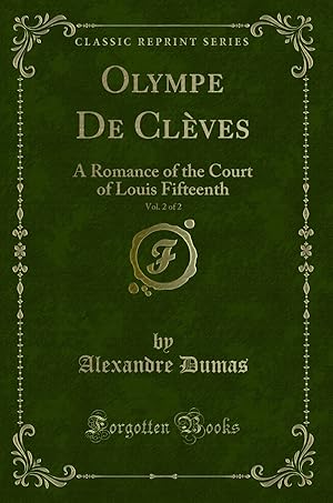 Seller image for Olympe De Cl ves, Vol. 2 of 2: A Romance of the Court of Louis Fifteenth for sale by Forgotten Books