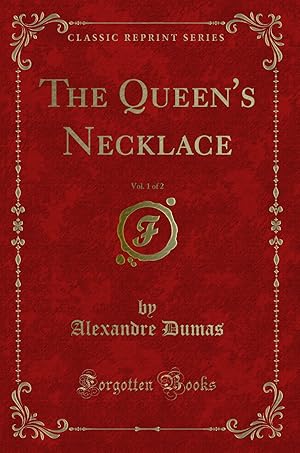 Seller image for The Queen's Necklace, Vol. 1 of 2 (Classic Reprint) for sale by Forgotten Books