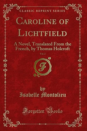 Seller image for Caroline of Lichtfield, Vol. 2: A Novel, Translated From the French for sale by Forgotten Books