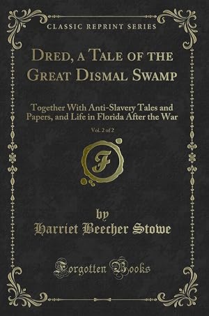 Image du vendeur pour Dred, a Tale of the Great Dismal Swamp, Vol. 2 of 2 (Classic Reprint) mis en vente par Forgotten Books