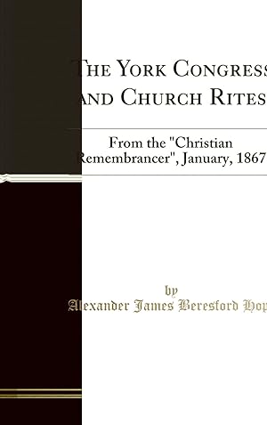 Image du vendeur pour The York Congress and Church Rites: From the "Christian Remembrancer", January mis en vente par Forgotten Books
