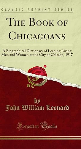 Imagen del vendedor de The Book of Chicagoans (Classic Reprint) a la venta por Forgotten Books