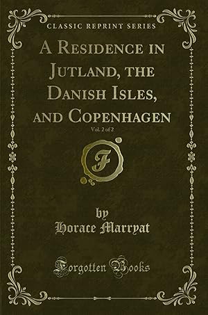 Image du vendeur pour A Residence in Jutland, the Danish Isles, and Copenhagen, Vol. 2 of 2 mis en vente par Forgotten Books