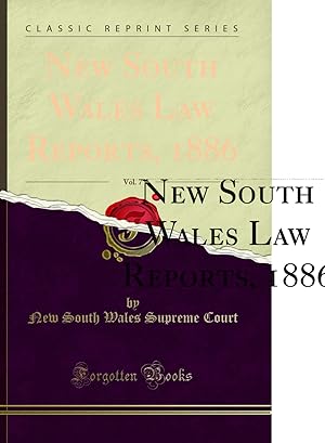 Imagen del vendedor de New South Wales Law Reports, 1886, Vol. 7 (Classic Reprint) a la venta por Forgotten Books