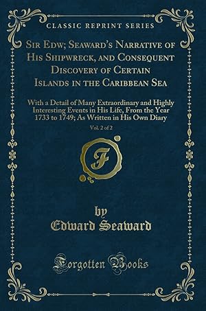 Image du vendeur pour Sir Edw; Seaward's Narrative of His Shipwreck, and Consequent Discovery of mis en vente par Forgotten Books