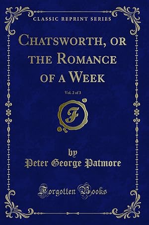 Seller image for Chatsworth, or the Romance of a Week, Vol. 2 of 3 (Classic Reprint) for sale by Forgotten Books