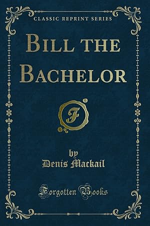 Imagen del vendedor de Bill the Bachelor (Classic Reprint) a la venta por Forgotten Books