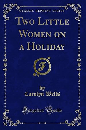 Bild des Verkufers fr Two Little Women on a Holiday (Classic Reprint) zum Verkauf von Forgotten Books