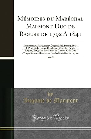 Seller image for M moires du Mar chal Marmont Duc de Raguse de 1792 A 1841, Vol. 3 for sale by Forgotten Books