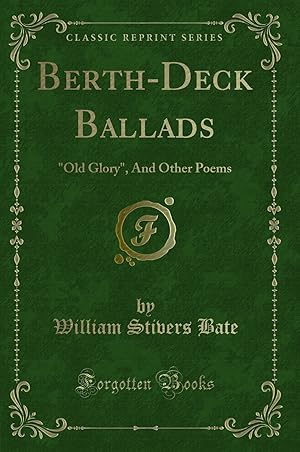 Bild des Verkufers fr Berth-Deck Ballads: "Old Glory", And Other Poems (Classic Reprint) zum Verkauf von Forgotten Books