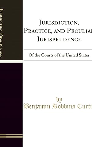 Imagen del vendedor de Jurisdiction, Practice, and Peculiar Jurisprudence (Classic Reprint) a la venta por Forgotten Books