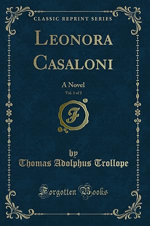 Seller image for Leonora Casaloni, Vol. 1 of 2: A Novel (Classic Reprint) for sale by Forgotten Books