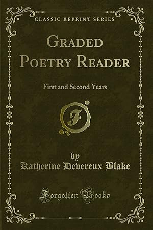 Imagen del vendedor de Graded Poetry Reader: First and Second Years (Classic Reprint) a la venta por Forgotten Books