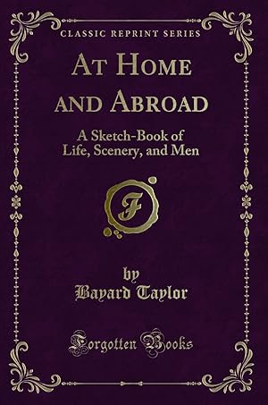 Bild des Verkufers fr At Home and Abroad: A Sketch-Book of Life, Scenery, and Men (Classic Reprint) zum Verkauf von Forgotten Books