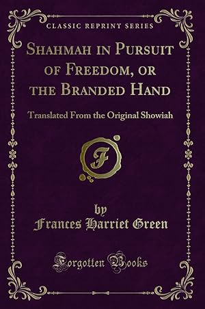 Immagine del venditore per Shahmah in Pursuit of Freedom, or the Branded Hand (Classic Reprint) venduto da Forgotten Books