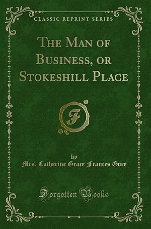 Seller image for The Man of Business, or Stokeshill Place (Classic Reprint) for sale by Forgotten Books
