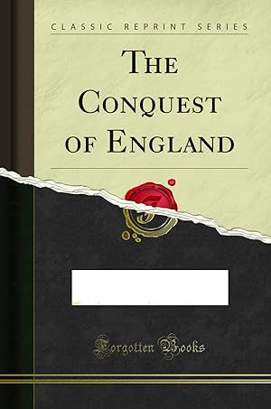 Image du vendeur pour The Conquest of England (Classic Reprint) mis en vente par Forgotten Books