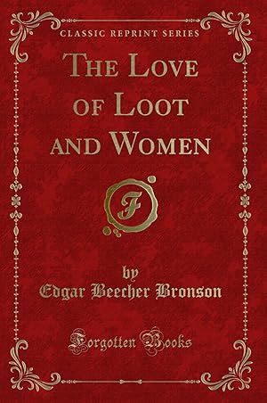 Image du vendeur pour The Love of Loot and Women (Classic Reprint) mis en vente par Forgotten Books