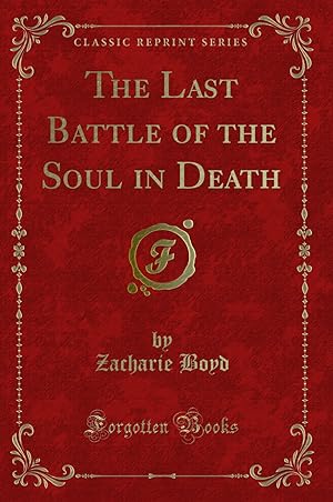 Imagen del vendedor de The Last Battle of the Soul in Death (Classic Reprint) a la venta por Forgotten Books