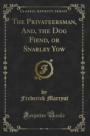 Seller image for The Privateersman, And, the Dog Fiend, or Snarley Yow (Classic Reprint) for sale by Forgotten Books