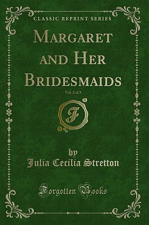 Imagen del vendedor de Margaret and Her Bridesmaids, Vol. 2 of 3 (Classic Reprint) a la venta por Forgotten Books