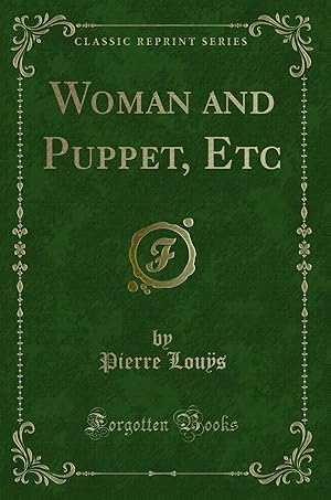 Image du vendeur pour Woman and Puppet, Etc (Classic Reprint) mis en vente par Forgotten Books