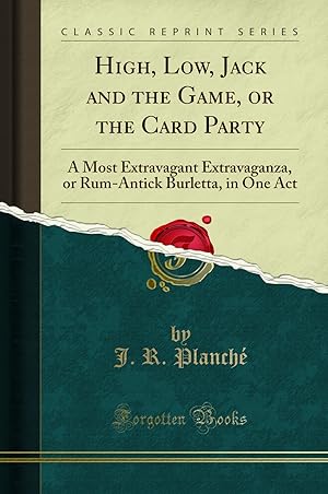 Seller image for High, Low, Jack and the Game, or the Card Party (Classic Reprint) for sale by Forgotten Books