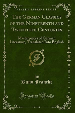 Bild des Verkufers fr The German Classics of the Nineteenth and Twentieth Centuries (Classic Reprint) zum Verkauf von Forgotten Books