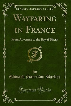 Seller image for Wayfaring in France: From Auvergne to the Bay of Biscay (Classic Reprint) for sale by Forgotten Books