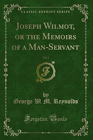 Seller image for Joseph Wilmot, or the Memoirs of a Man-Servant, Vol. 1 (Classic Reprint) for sale by Forgotten Books