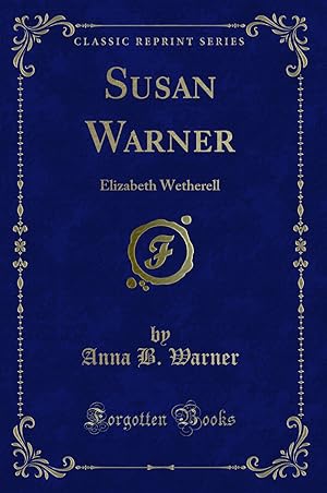 Seller image for Susan Warner: Elizabeth Wetherell (Classic Reprint) for sale by Forgotten Books
