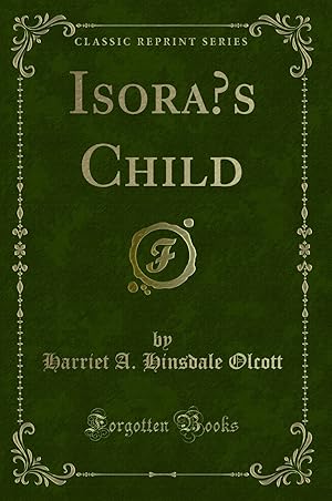 Image du vendeur pour Isora  s Child (Classic Reprint) mis en vente par Forgotten Books