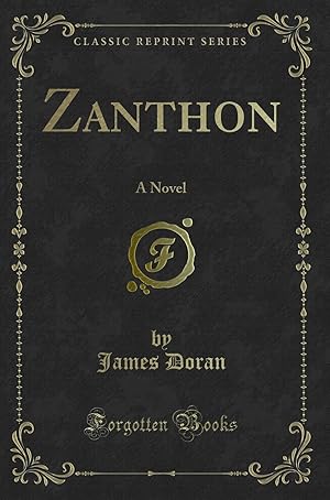 Bild des Verkufers fr Zanthon: A Novel (Classic Reprint) zum Verkauf von Forgotten Books