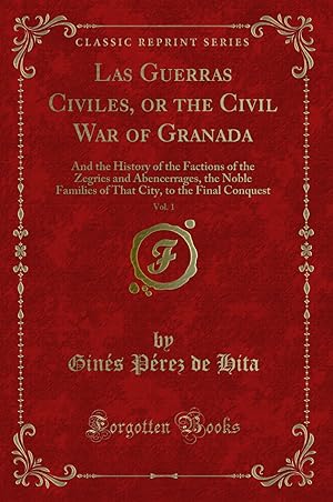 Imagen del vendedor de Las Guerras Civiles, or the Civil War of Granada, Vol. 1 (Classic Reprint) a la venta por Forgotten Books