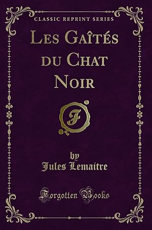 Image du vendeur pour Les Gaît s du Chat Noir (Classic Reprint) mis en vente par Forgotten Books