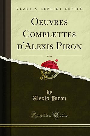 Bild des Verkufers fr Oeuvres Complettes d'Alexis Piron, Vol. 2 (Classic Reprint) zum Verkauf von Forgotten Books