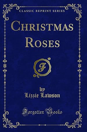 Image du vendeur pour Christmas Roses (Classic Reprint) mis en vente par Forgotten Books