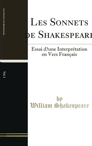 Bild des Verkufers fr Les Sonnets de Shakespeare, Vol. 1: Essai d  une Interpr tation en Vers Français zum Verkauf von Forgotten Books