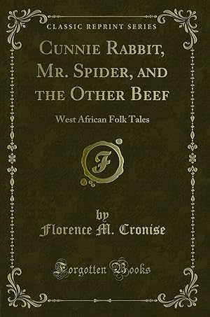 Seller image for Cunnie Rabbit, Mr. Spider, and the Other Beef: West African Folk Tales for sale by Forgotten Books
