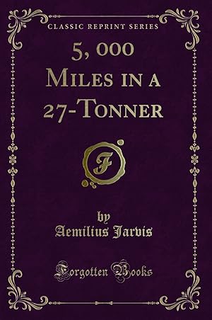 Seller image for 5, 000 Miles in a 27-Tonner (Classic Reprint) for sale by Forgotten Books