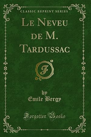 Seller image for Le Neveu de M. Tardussac (Classic Reprint) for sale by Forgotten Books