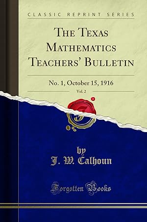 Image du vendeur pour The Texas Mathematics Teachers' Bulletin, Vol. 2: No. 1, October 15, 1916 mis en vente par Forgotten Books