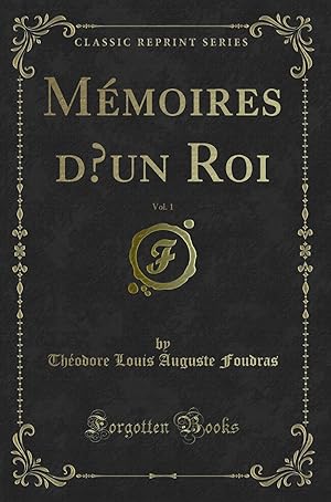 Immagine del venditore per M moires d  un Roi, Vol. 1 (Classic Reprint) venduto da Forgotten Books