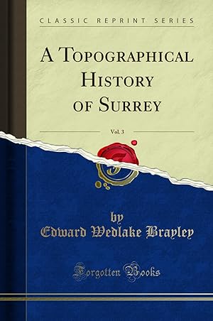 Bild des Verkufers fr A Topographical History of Surrey, Vol. 3 (Classic Reprint) zum Verkauf von Forgotten Books