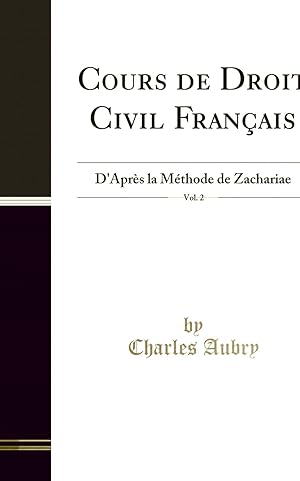 Seller image for Cours de Droit Civil Français, Vol. 2: D'Apr s la M thode de Zachariae for sale by Forgotten Books